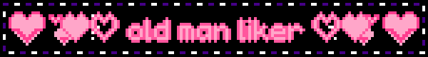 A blinkie with hearts reading " old man liker."
